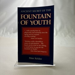 Ancient Secret of the Fountain of Youth by Peter Kelder