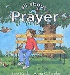 All About Prayer by Lion Hudson Plc; Lois Rock
