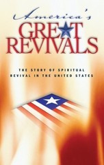 America’s Great Revivals: The Story of Spiritual Revival in the United Sta…