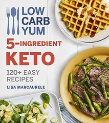 Low Carb Yum 5-Ingredient Keto: 120+… by MarcAurele, Lisa Paperback / softback