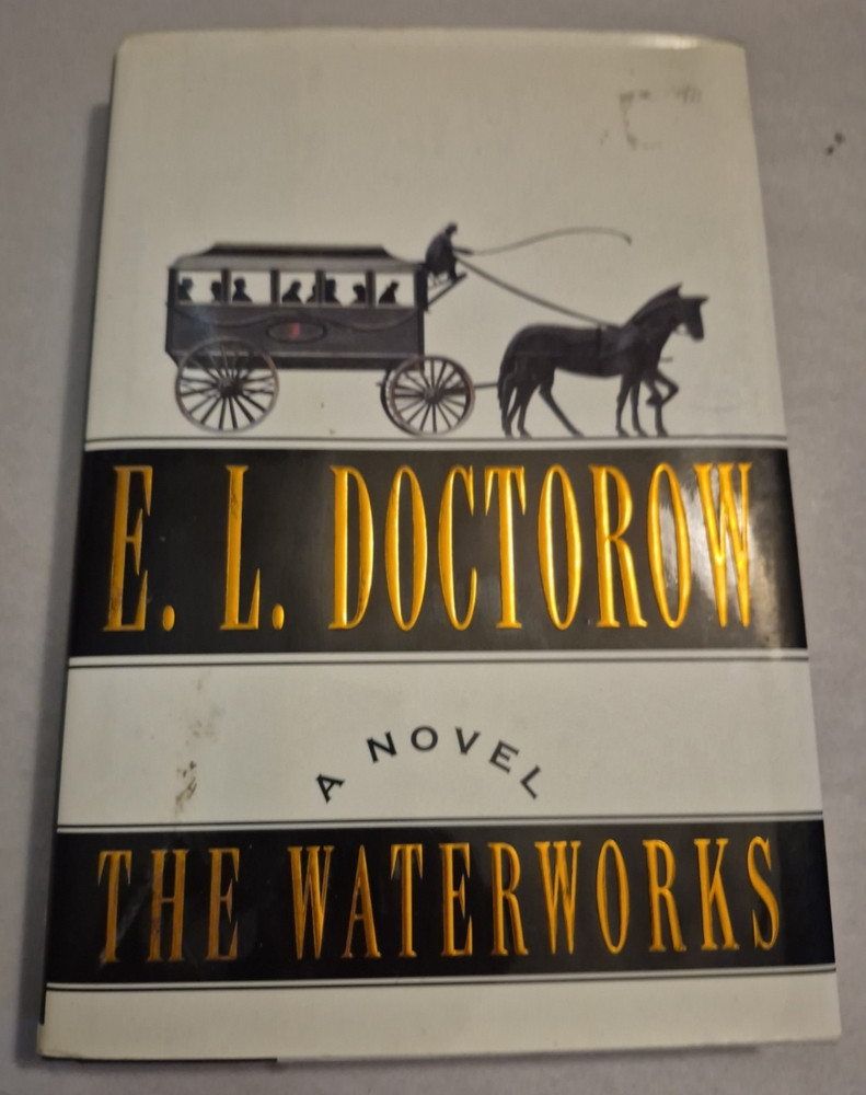The Waterworks by E. L. Doctorow 1994 HC w/DJ First Trade Ed. Postmodern Fiction