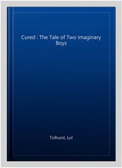 Cured : The Tale of Two Imaginary Boys, Paperback by Tolhurst, Lol, Brand New…