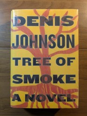 “Tree of Smoke” by Denis Johnson AS NEW 1ST Edition / 1st Printing HC / DJ