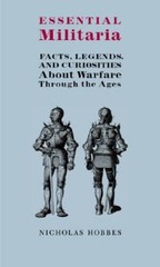 Essential Militaria: Facts, Legends, and Curiosities About Warfare T – VERY GOOD