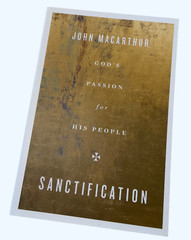 Sanctification God’s Passion for His People by John MacArthur