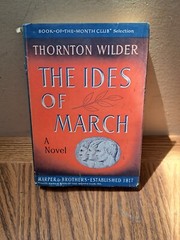 The Ides of March by Thornton Wilder, Copr. 1948 First Edition, Book-of-Month