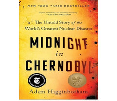 Midnight in Chernobyl The Untold Story of the World Adam Higginbotham 2019