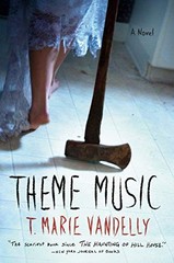 THEME MUSIC: A NOVEL By T. Marie Vandelly **BRAND NEW**