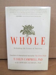WHOLE Rethinking Science Nutrition T. Colin Campbell 2013 First Ed BenBella