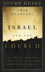 Israel and the Church Study Guide: An Israeli Examines God’s Unfolding Plans…
