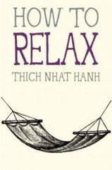 How to Relax (Mindfulness Essentials) – Paperback By Nhat Hanh, Thich – GOOD