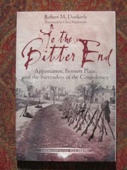 SIGNED – TO THE BITTER END – APPOMATTOX, BENNETT PLACE + CONFEDERATE SURRENDERS