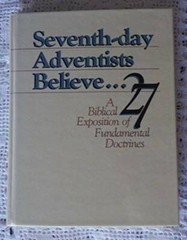 Seventh-day Adventists Believe…A Biblical Exposition of 27 Fundamental – GOOD