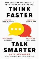 Think Faster, Talk Smarter: How to Speak Successfully When You’re Put on the Sp,