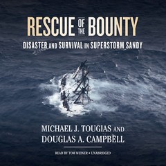 Rescue of the Bounty by Michael J. Tougias; Douglas A. Campbell 2015 Unabridged