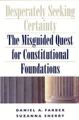DESPERATELY SEEKING CERTAINTY: THE MISGUIDED QUEST FOR By Daniel A. Farber VG