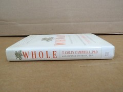 WHOLE Rethinking Science Nutrition T. Colin Campbell 2013 First Ed BenBella