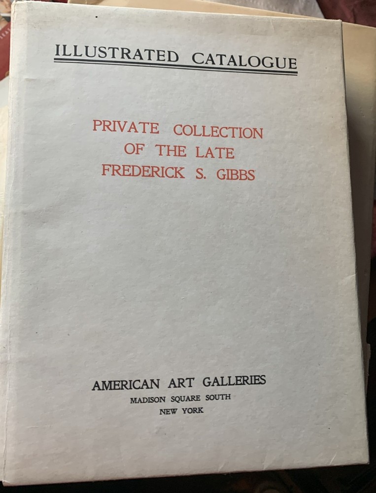 ILLUSTRATED ART CATALOGUE~ PRIVATE COLLECTION OF THE LATE FREDRICK S. GIBBS 1904