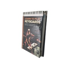 LEARN TO PLAY KEYBOARDS, A Guide To Playing Piano And All Electronic Keyboard