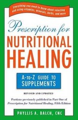 Prescription for Nutritional Healing: the A to Z Guide to Supplement – VERY GOOD