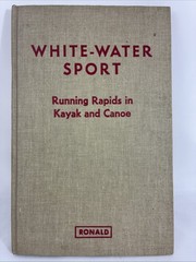 White Water Sport: Running Rapids in Kayak & Canoe Peter Whitney 1960 HB Book