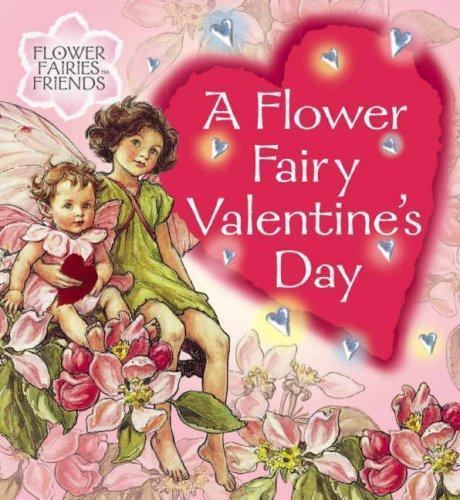 A Flower Fairy Valentine’s Day (Flower Fairies) by Cicely Mary Barker
