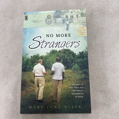 NO MORE STRANGERS Ten Years of Love, Labor, and Learning As Missionaries Belize