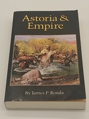 “Astoria & Empire” James P. Ronda The University of Nebraska Press Softcover