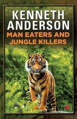 Man-eaters and Jungle Killers by Kenneth Anderson: New