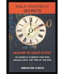 Bible Prophecy Secrets Daniel 70 Weeks Armageddon Book of Revelation End Times