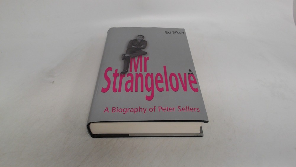 Mr Strangelove: A Biography of Peter Sellers, Sikov, Ed, Sidgwick