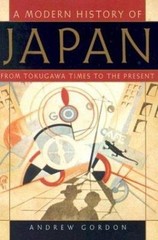 A Modern History of Japan: From Tokugawa Times to the Present, Gordon, Andrew, G