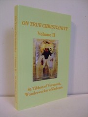 On True Christianity by St. Tikhon of Zadonsk. Volume 2. Newly Translated.