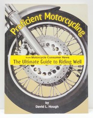 Proficient Motorcycling: The Ultimate Guide to Riding Well – David L Hough