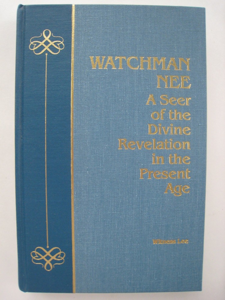 Watchman Nee — A Seer of the Divine Revelation in the Present Age