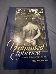 Unlimited Embrace : A Canon of Gay Fiction, 1945-1995 by Charlotte Sheedy (2000,