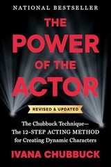 The Power of the Actor: The Chubbuck Technique–the 12-Step Acting Method for Cr