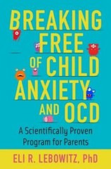 Breaking Free of Child Anxiety and OCD: A Scientifically Proven Prog – VERY GOOD