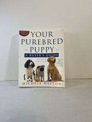 Your Purebred Puppy, Second Edition: A Buyer’s Guide, Completely Revised and…