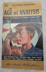 THE AGE OF ANALYSIS by MORTON WHITE, MENTOR PHILOSOPHERS, MD142, 1ST, 1955, PB!