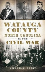 Michael C Hardy Watauga County, North Carolina, in the Civil War (Hardback)