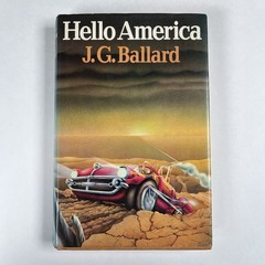 J.G. Ballard Hello America 1st UK Ed. Hardcover Dust Jacket Bill Botten Art 1981
