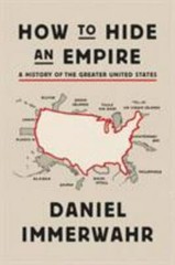 How to Hide an Empire: A History of the Greater United States by