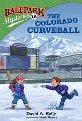 Ballpark Mysteries #16: The Colorado Curveball – Meyers, Mark|Kelly, David A…