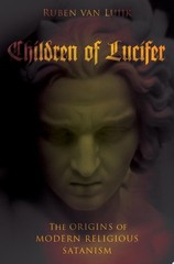 Children of Lucifer: The Origins of Modern Religious Satanism (Oxford Studies in
