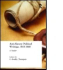 Anti-Slavery Political Writings, 1833-1860: A Reader by Thompson, C. Bradley