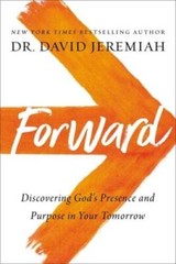 Forward: Discovering Gods Presence and Purpose in Your Tomorrow – VERY GOOD