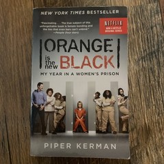 Orange Is the New Black: My Year in a Women’s Prison by Kerman, Piper