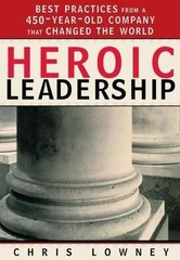 Heroic Leadership: Best Practices from a 450-Year-Old Company That Changed…
