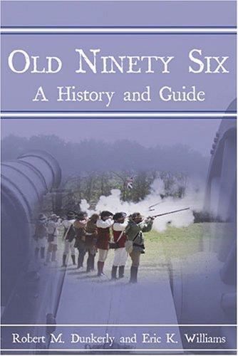 Old Ninety Six : A History And Guide, Paperback by Dunkerly, Robert M.; Willi…